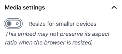 Media settings for the embed block with the toggle OFF for resizing on smaller devices.