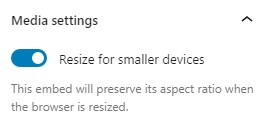 Media settings for the embed block with the toggle ON for resizing on smaller devices.